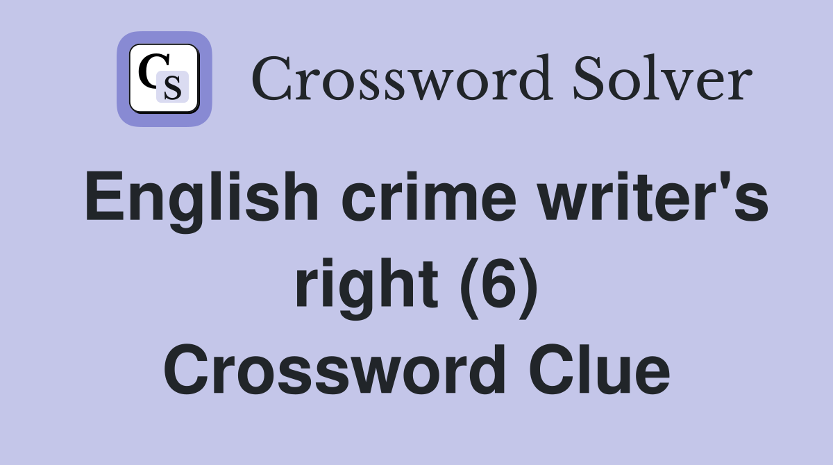 English crime writer's right (6) Crossword Clue