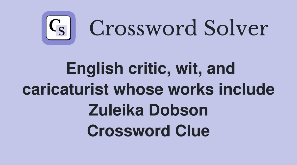 English critic, wit, and caricaturist whose works include Zuleika Dobson Crossword Clue