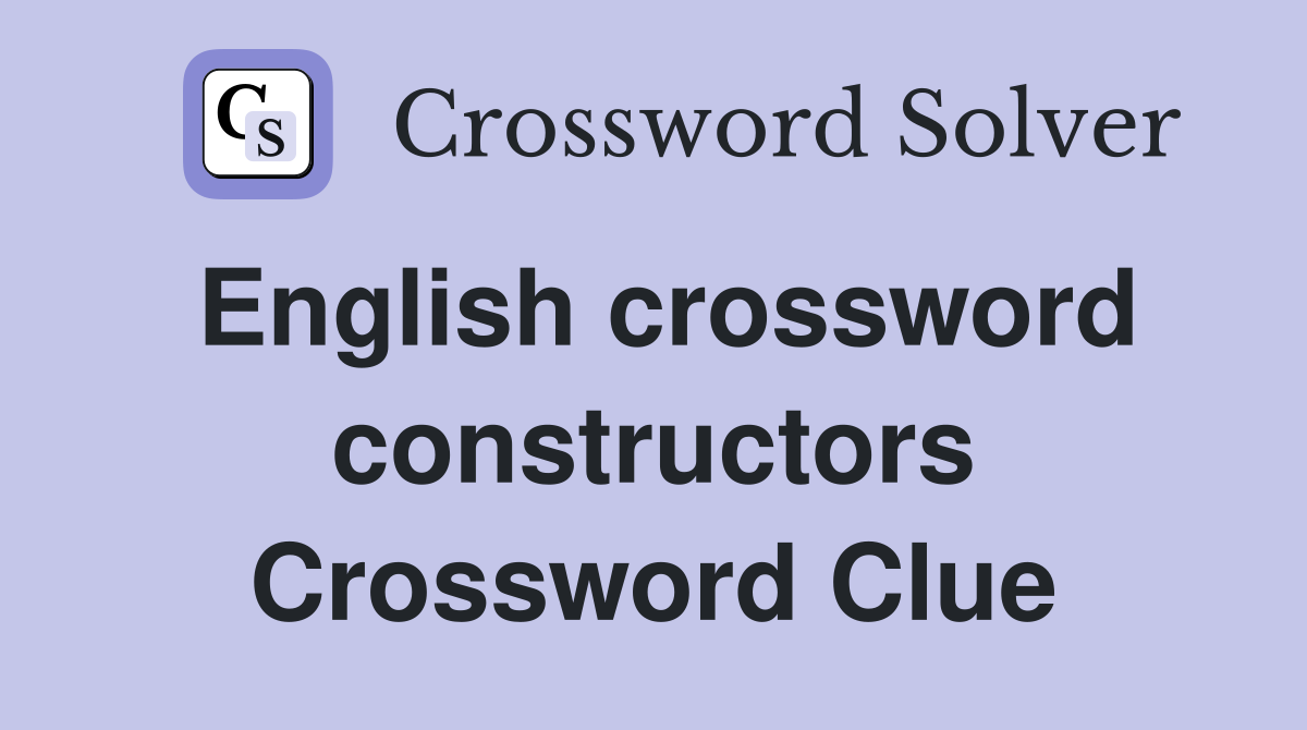 English crossword constructors Crossword Clue