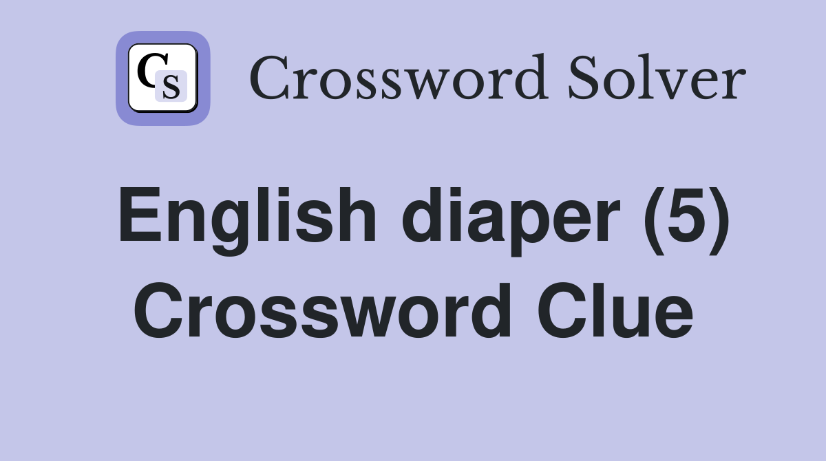 English diaper (5) Crossword Clue