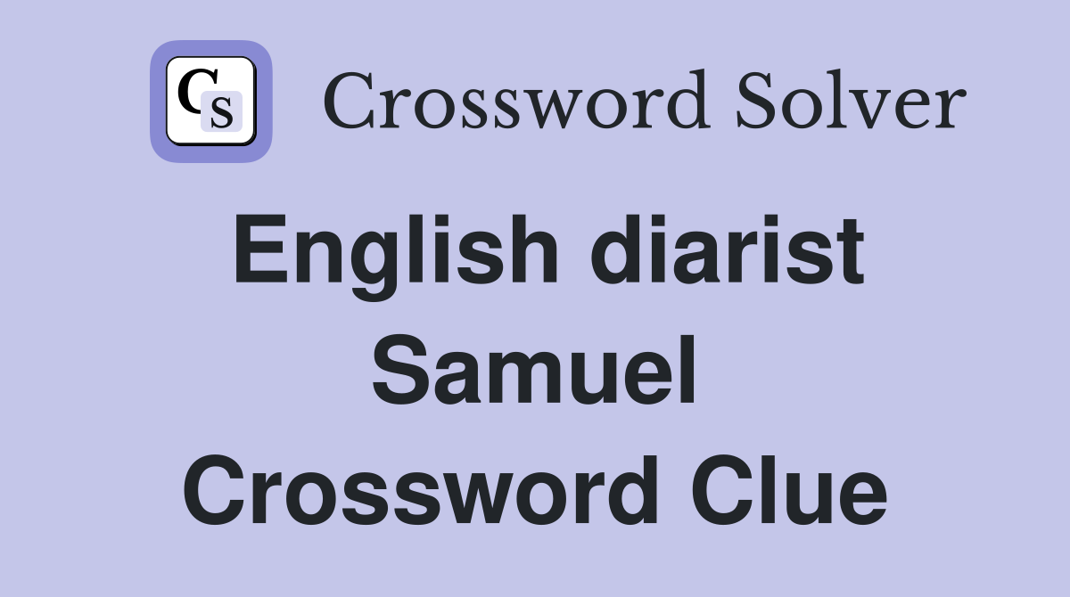 English diarist Samuel Crossword Clue
