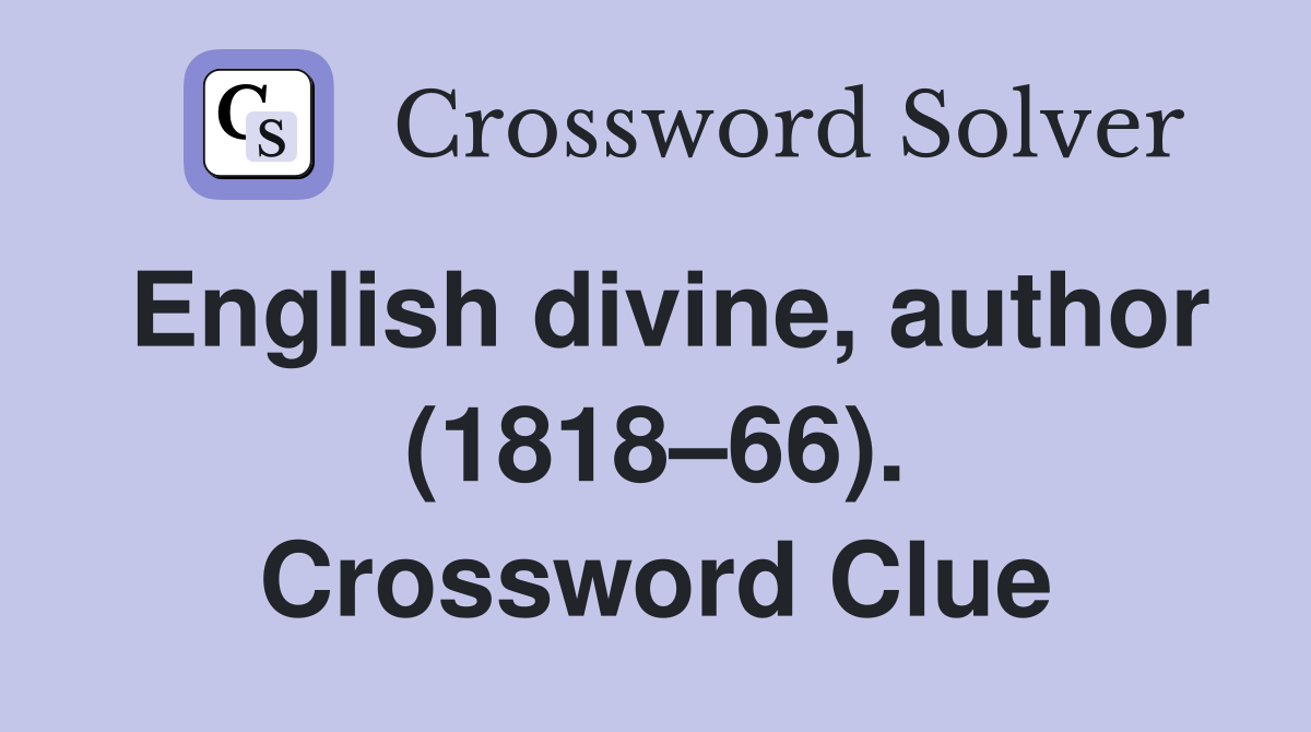 English divine, author (1818–66). Crossword Clue