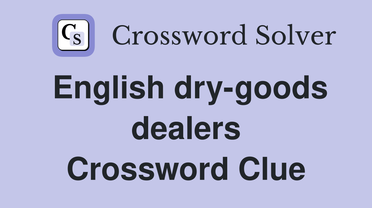 English dry-goods dealers Crossword Clue