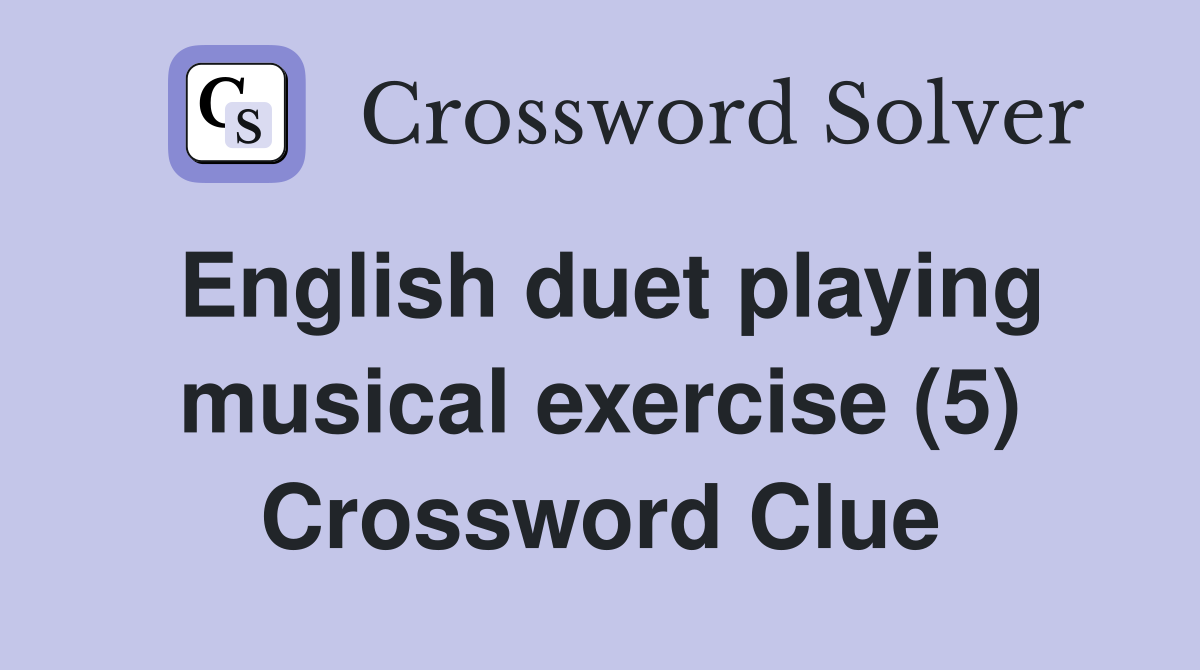 English duet playing musical exercise (5) Crossword Clue