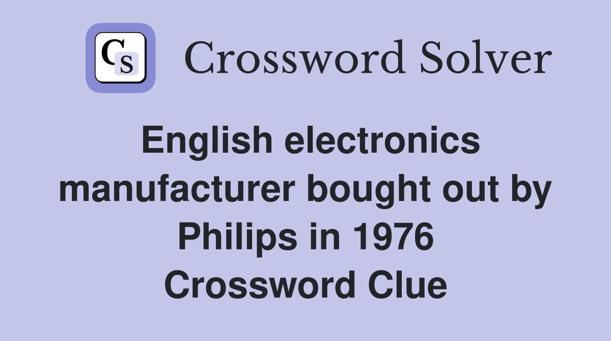English electronics manufacturer bought out by Philips in 1976 Crossword Clue