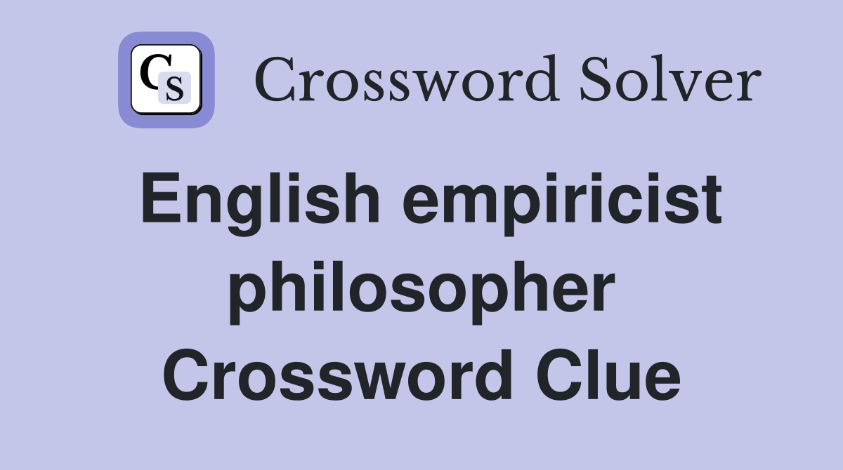 English empiricist philosopher Crossword Clue