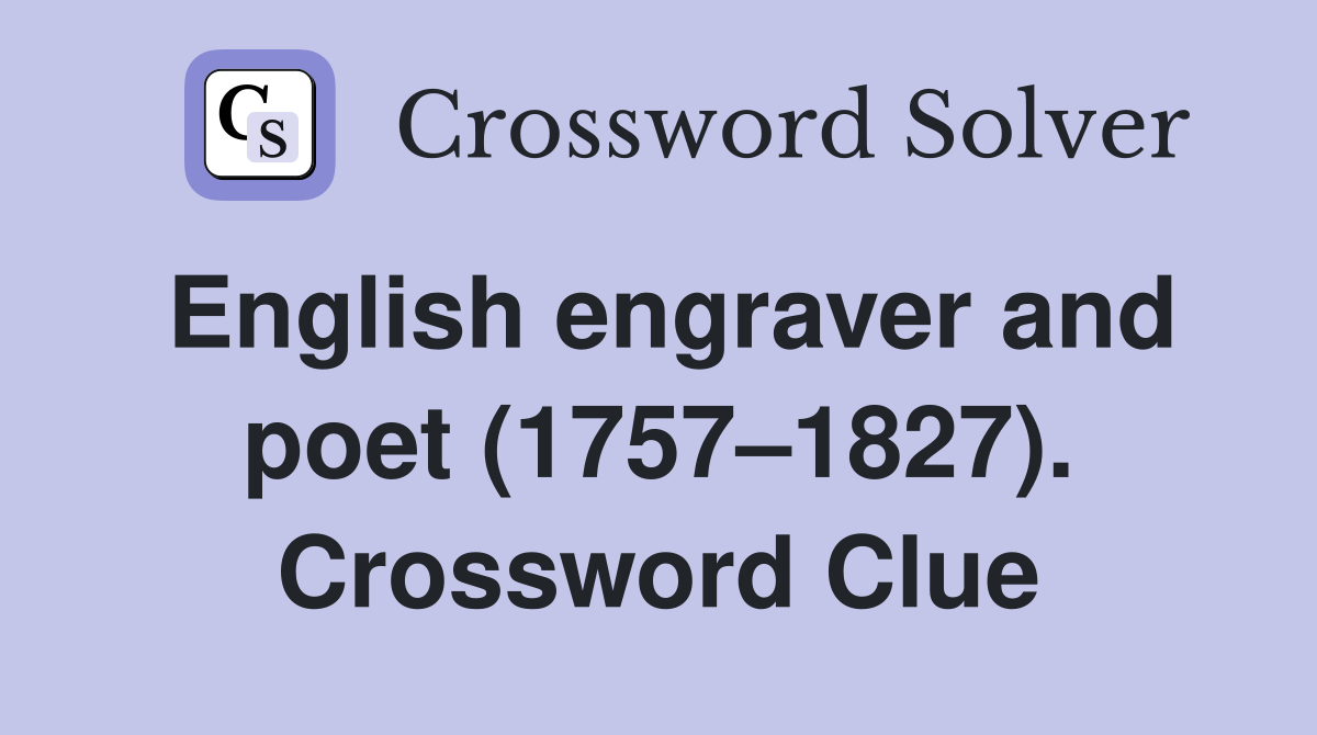 English engraver and poet (1757–1827). Crossword Clue