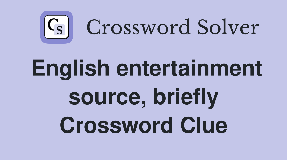 English entertainment source, briefly Crossword Clue