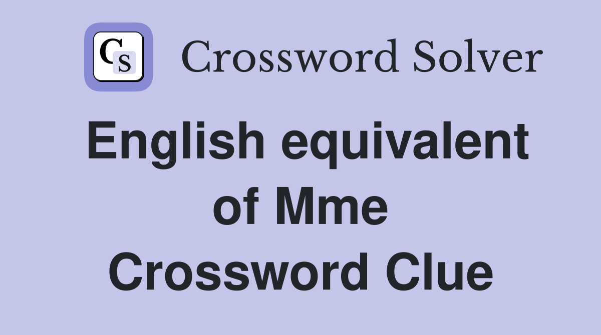 English equivalent of Mme Crossword Clue