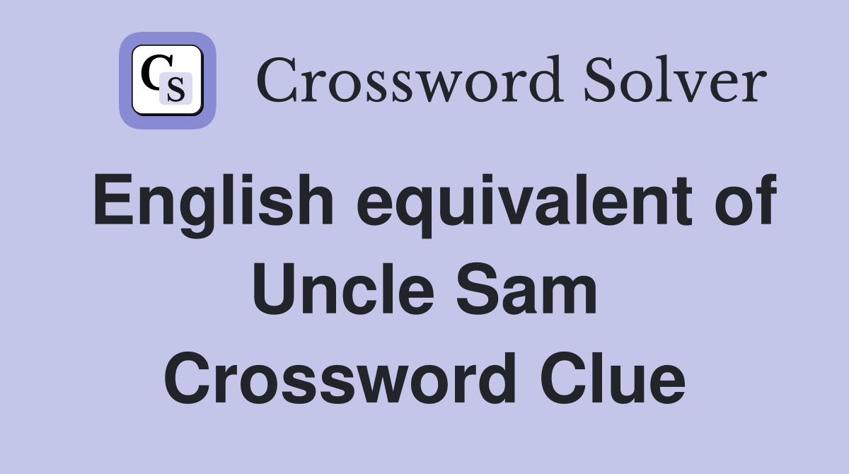English equivalent of Uncle Sam Crossword Clue