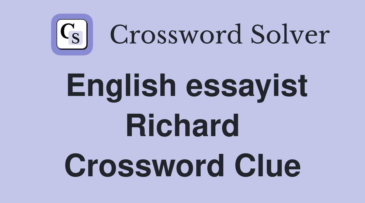 English essayist Richard Crossword Clue