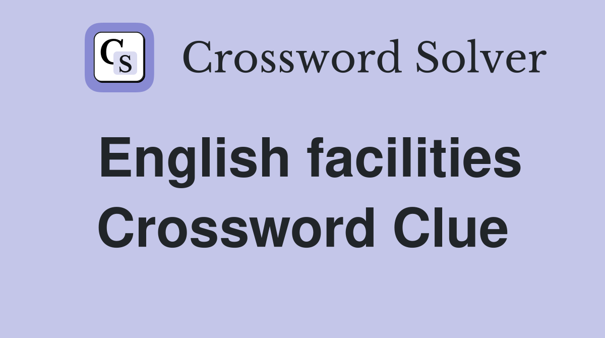 English facilities Crossword Clue