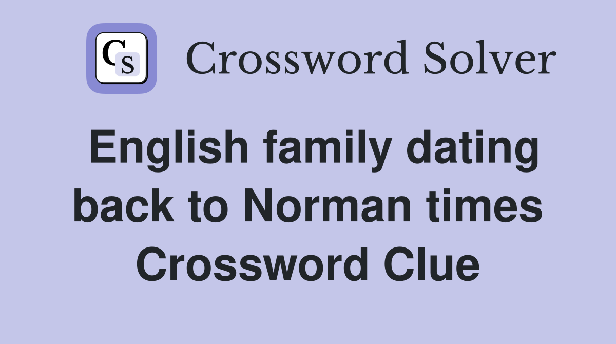 English family dating back to Norman times Crossword Clue