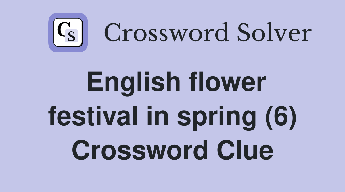 English flower festival in spring (6) Crossword Clue