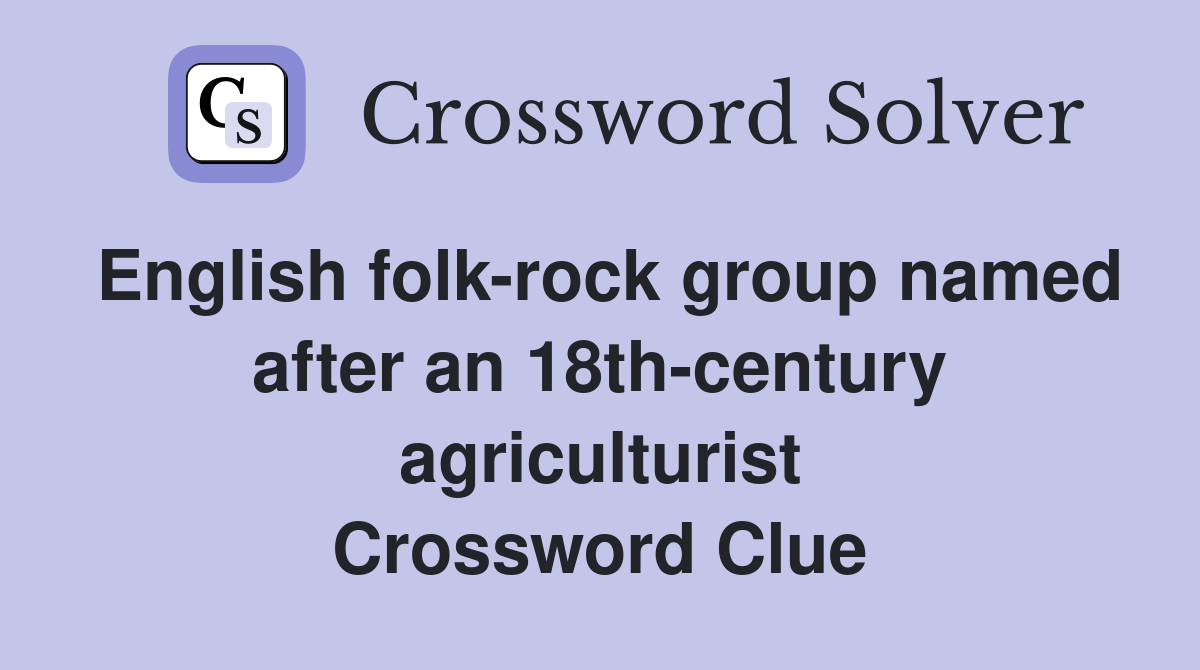English folk-rock group named after an 18th-century agriculturist Crossword Clue