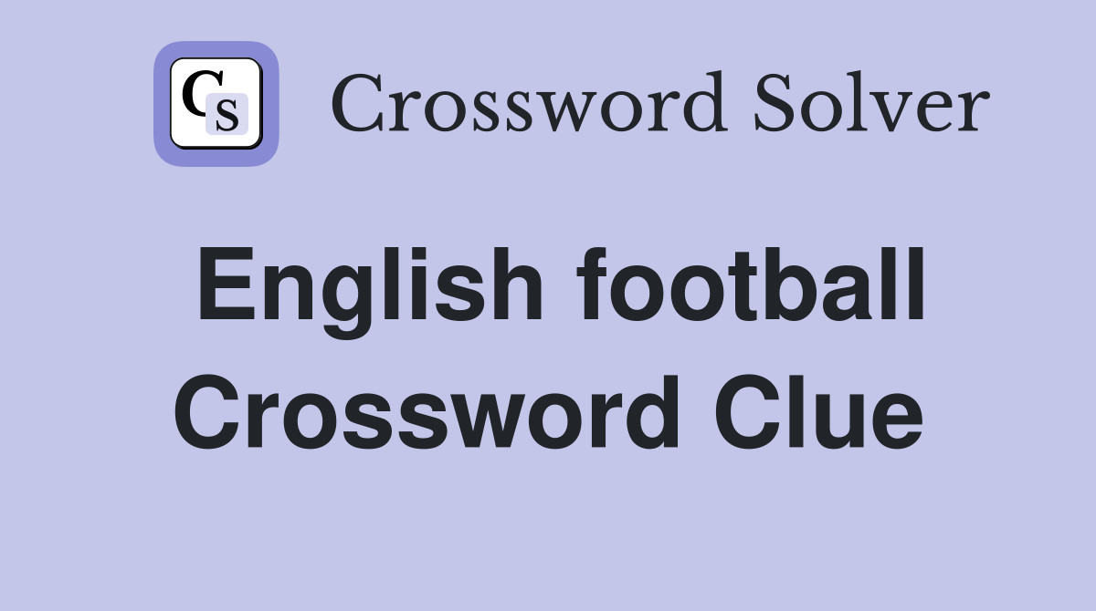 English football Crossword Clue