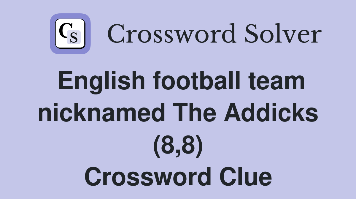 English football team nicknamed The Addicks (8,8) Crossword Clue