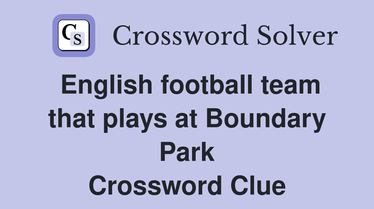English football team that plays at Boundary Park Crossword Clue