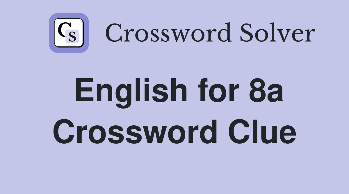 English for 8a Crossword Clue