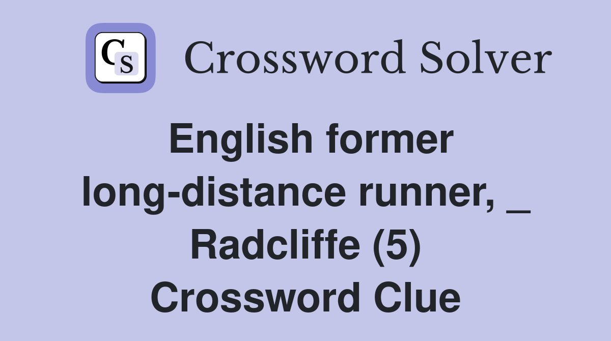 English former long-distance runner, _ Radcliffe (5) Crossword Clue