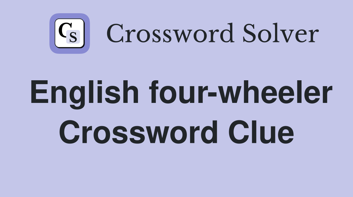 English four-wheeler Crossword Clue