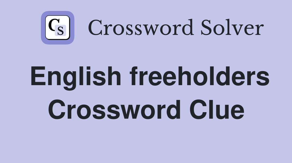 English freeholders Crossword Clue