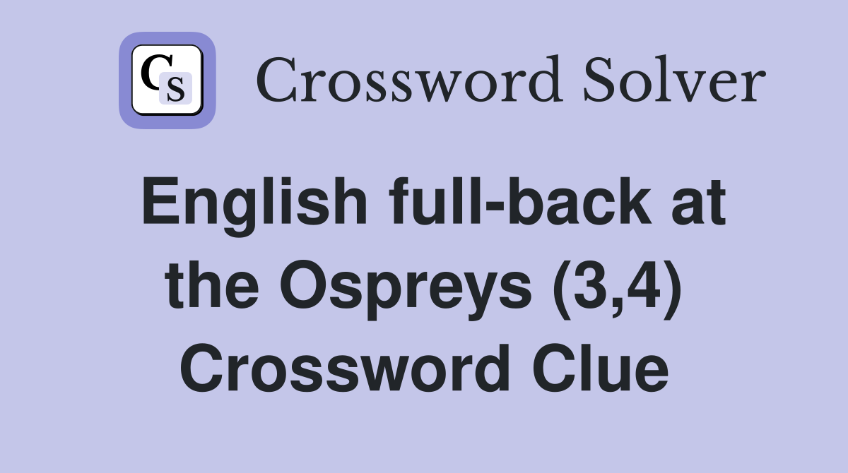 English full-back at the Ospreys (3,4) Crossword Clue