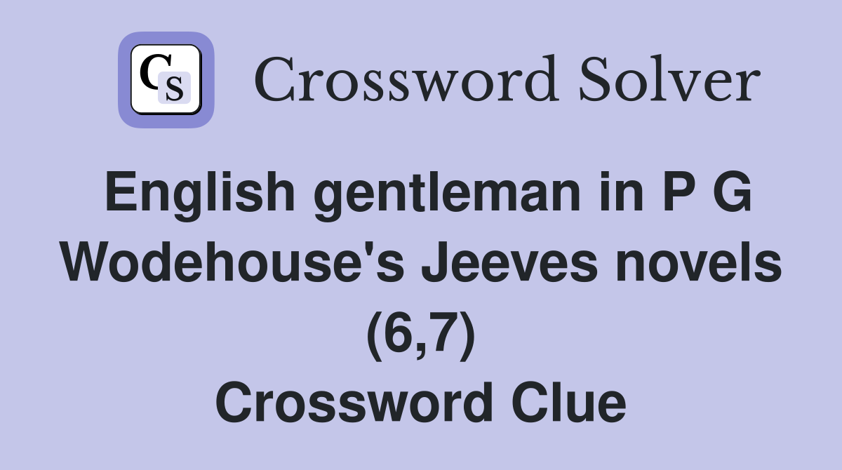English gentleman in P G Wodehouse's Jeeves novels (6,7) Crossword Clue