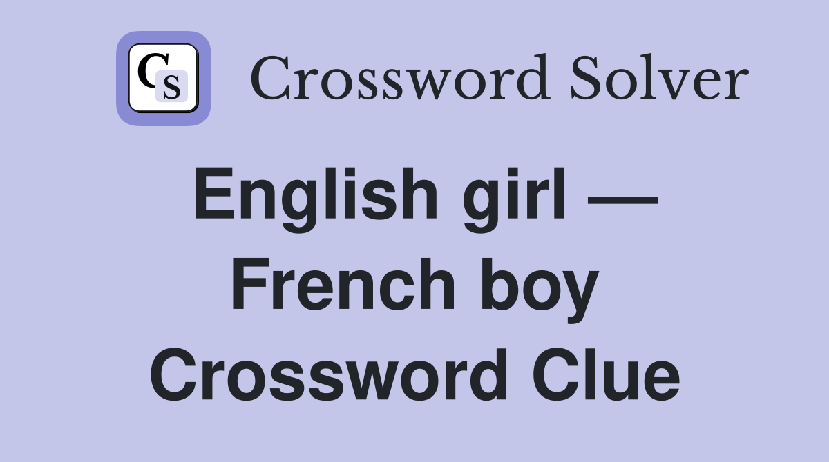 English girl — French boy Crossword Clue