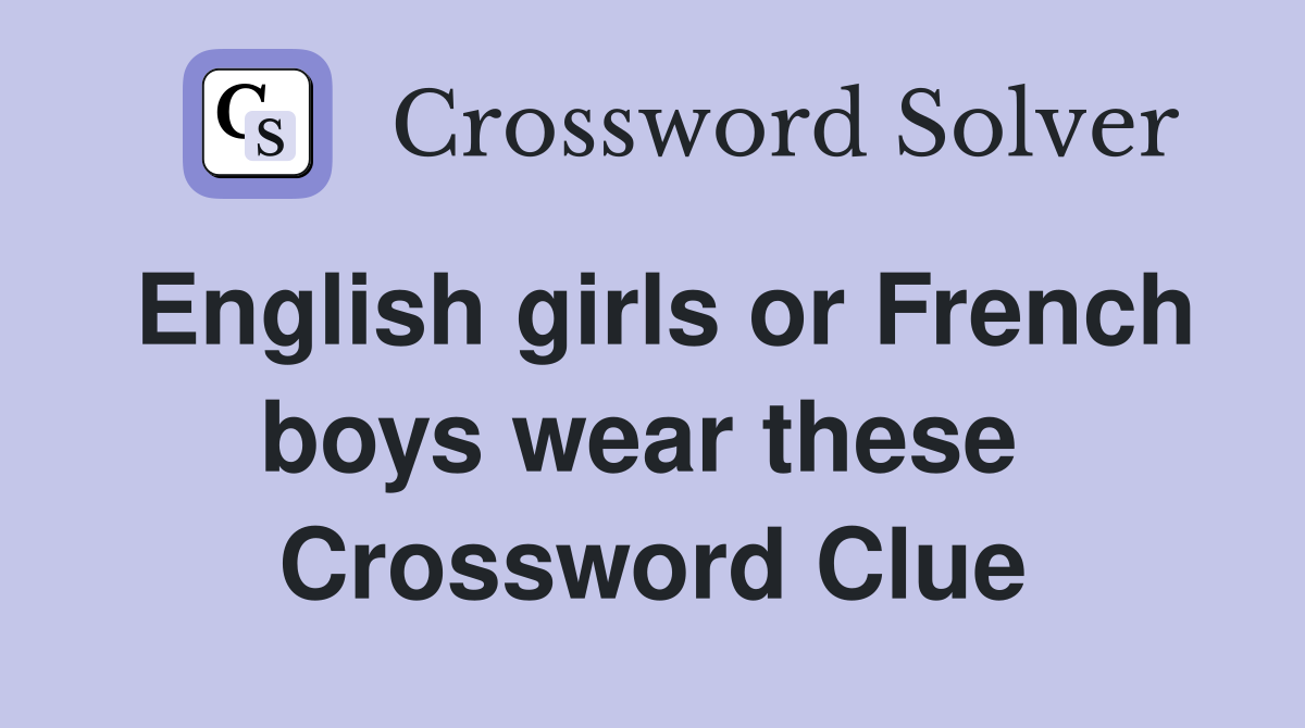 English girls or French boys wear these  Crossword Clue