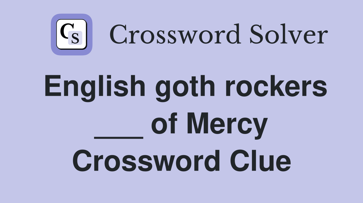 English goth rockers ___ of Mercy Crossword Clue