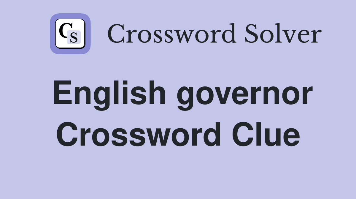 English governor Crossword Clue