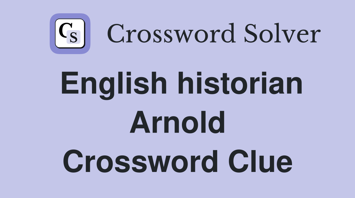 English historian Arnold Crossword Clue