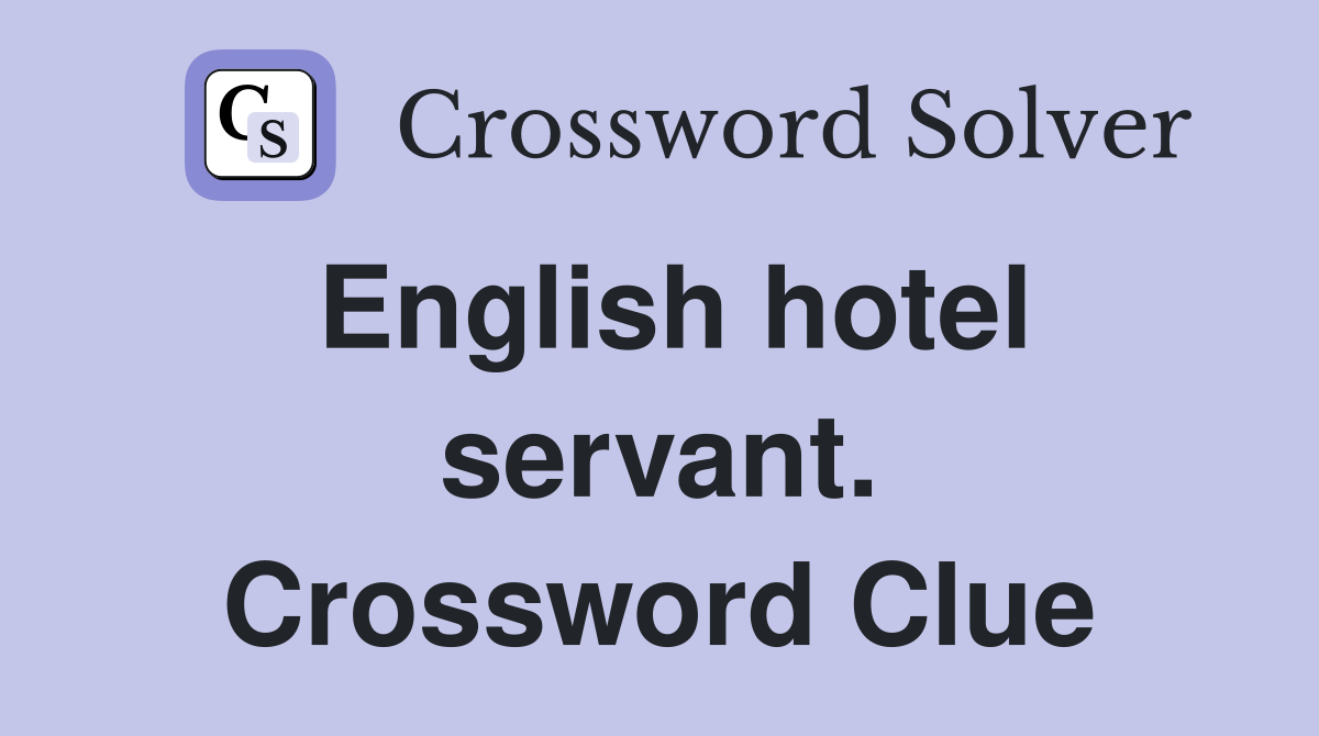 English hotel servant. Crossword Clue