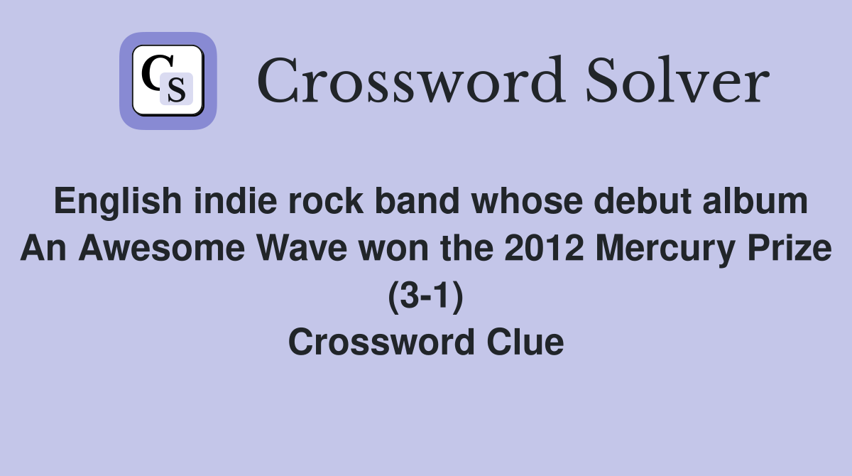 English indie rock band whose debut album An Awesome Wave won the 2012 Mercury Prize (3-1) Crossword Clue