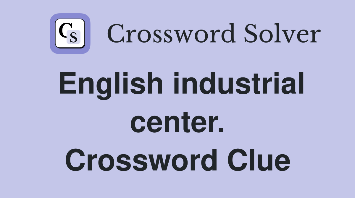 English industrial center. Crossword Clue