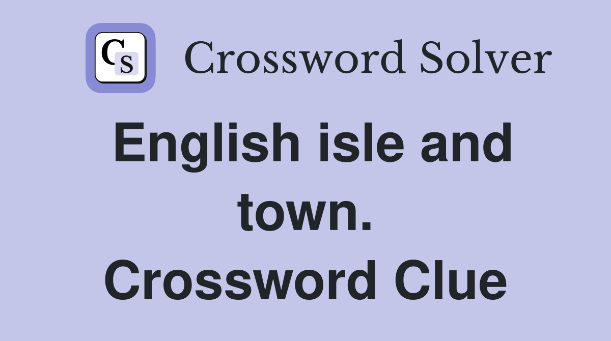 English isle and town. Crossword Clue