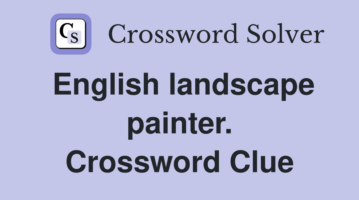 English landscape painter. Crossword Clue