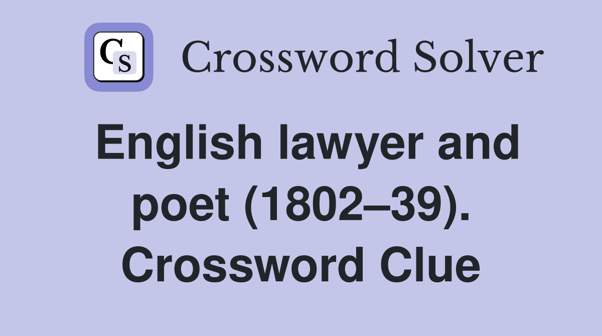 English lawyer and poet (1802–39). Crossword Clue