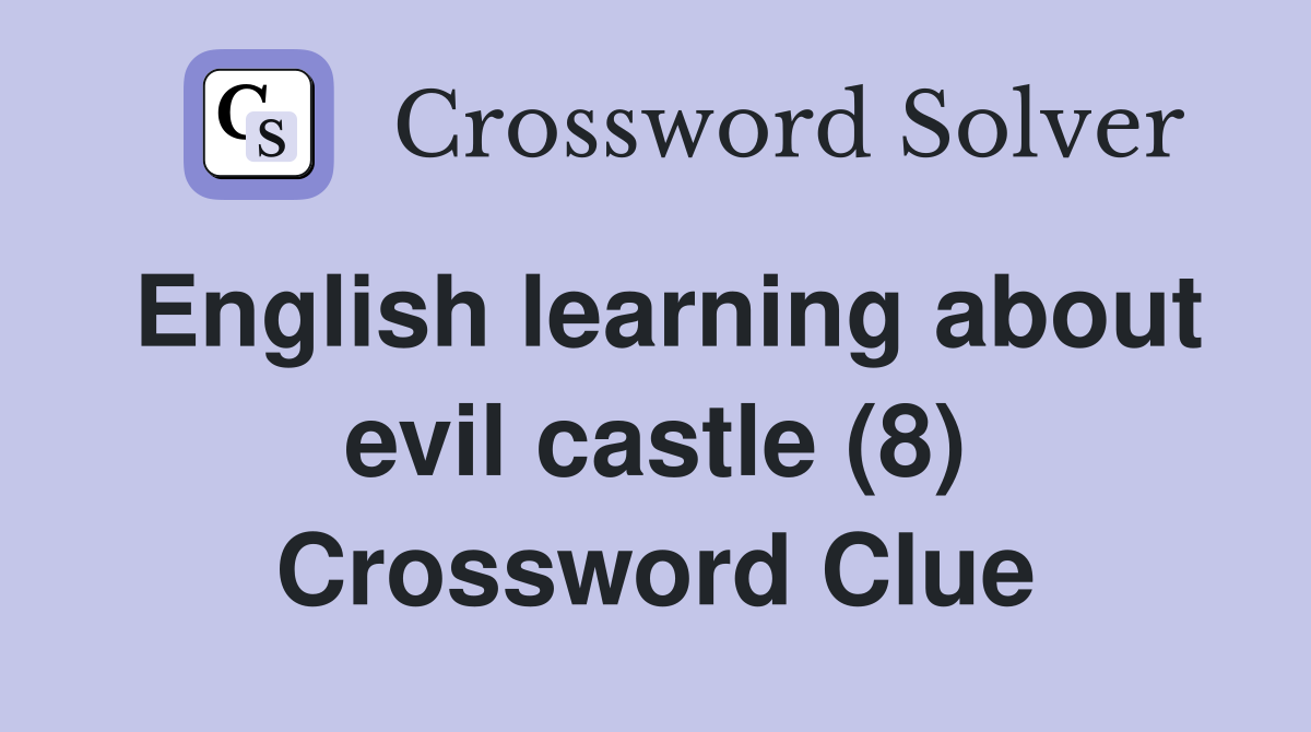 English learning about evil castle (8) Crossword Clue