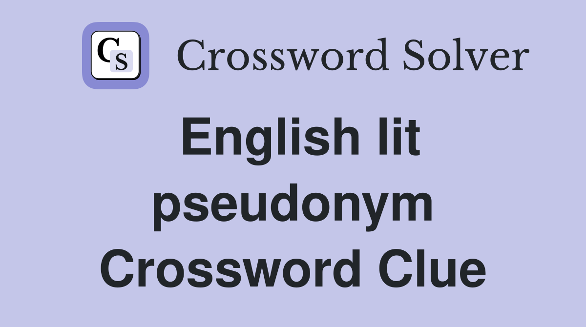 English lit pseudonym Crossword Clue
