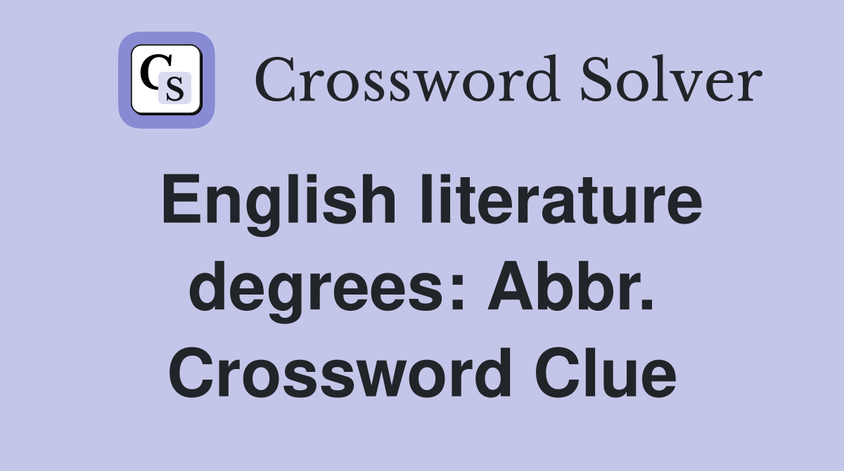 English literature degrees: Abbr. Crossword Clue
