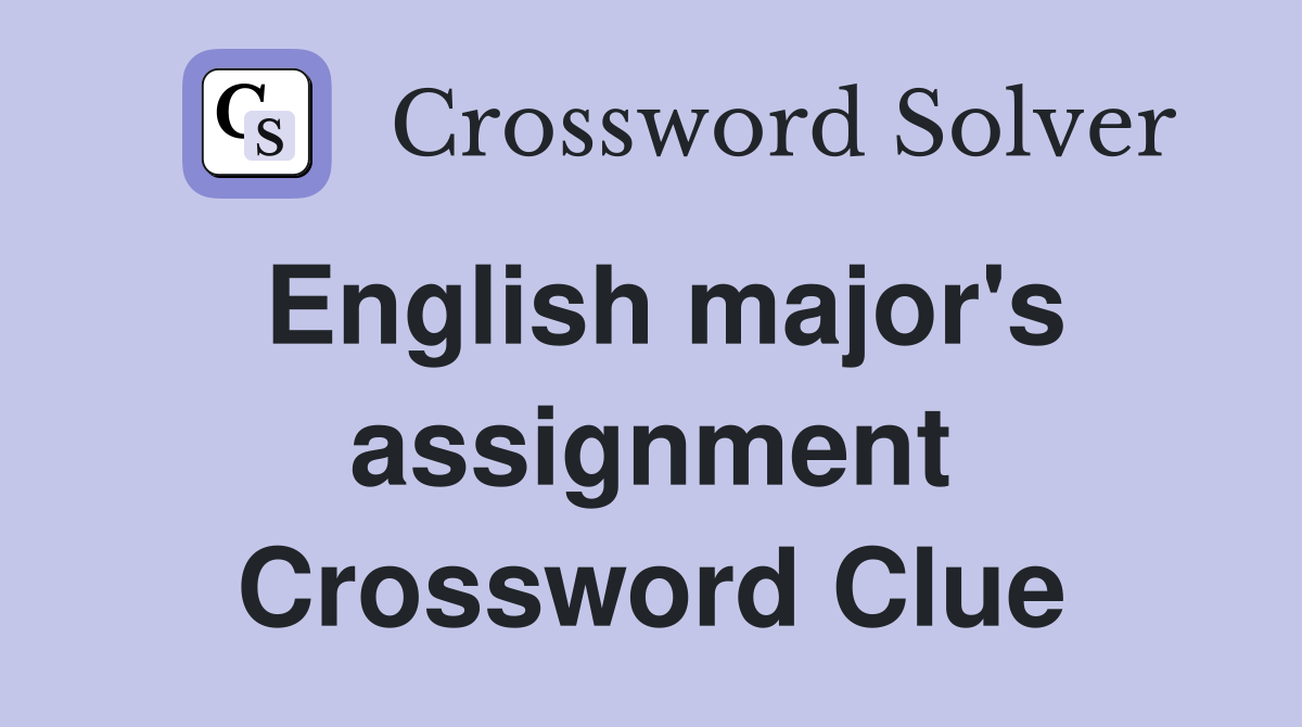 English major's assignment Crossword Clue