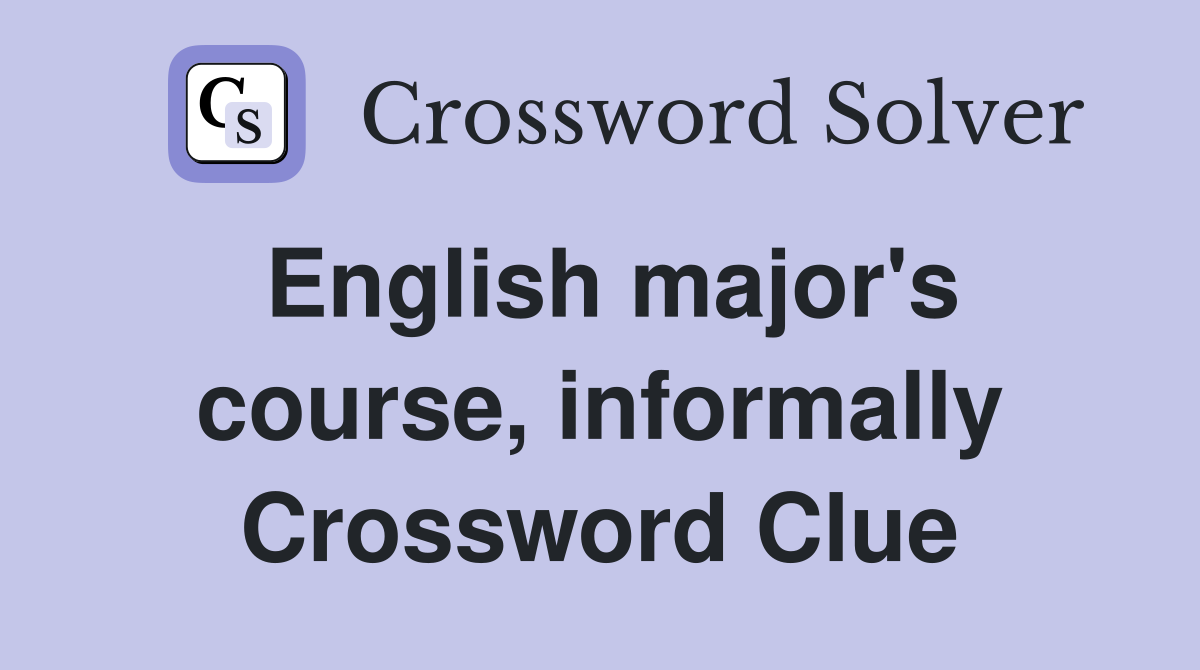 English major's course, informally Crossword Clue
