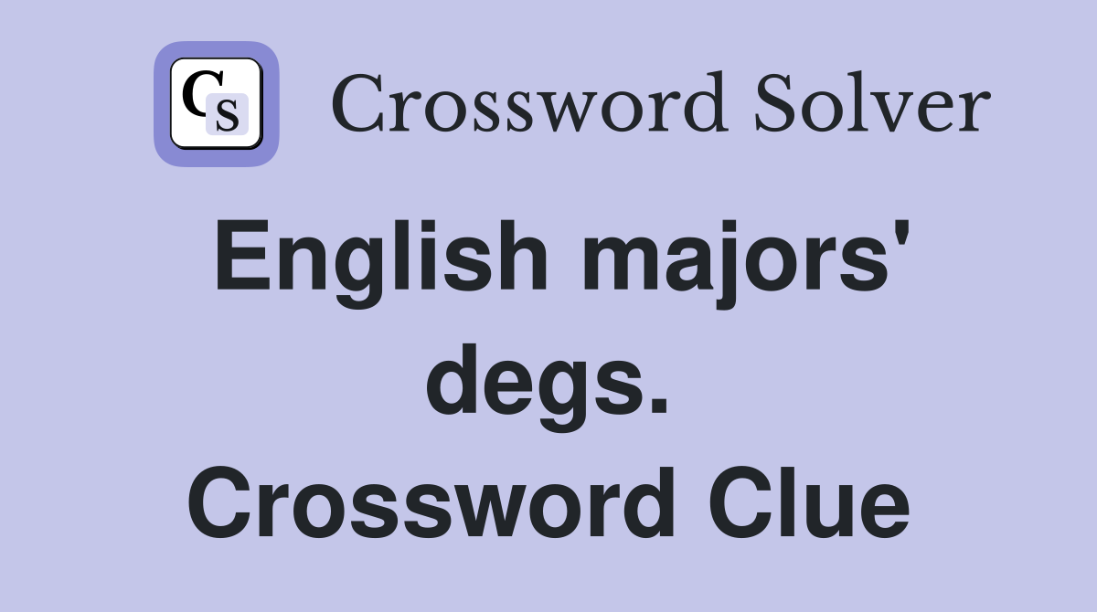 English majors' degs. Crossword Clue