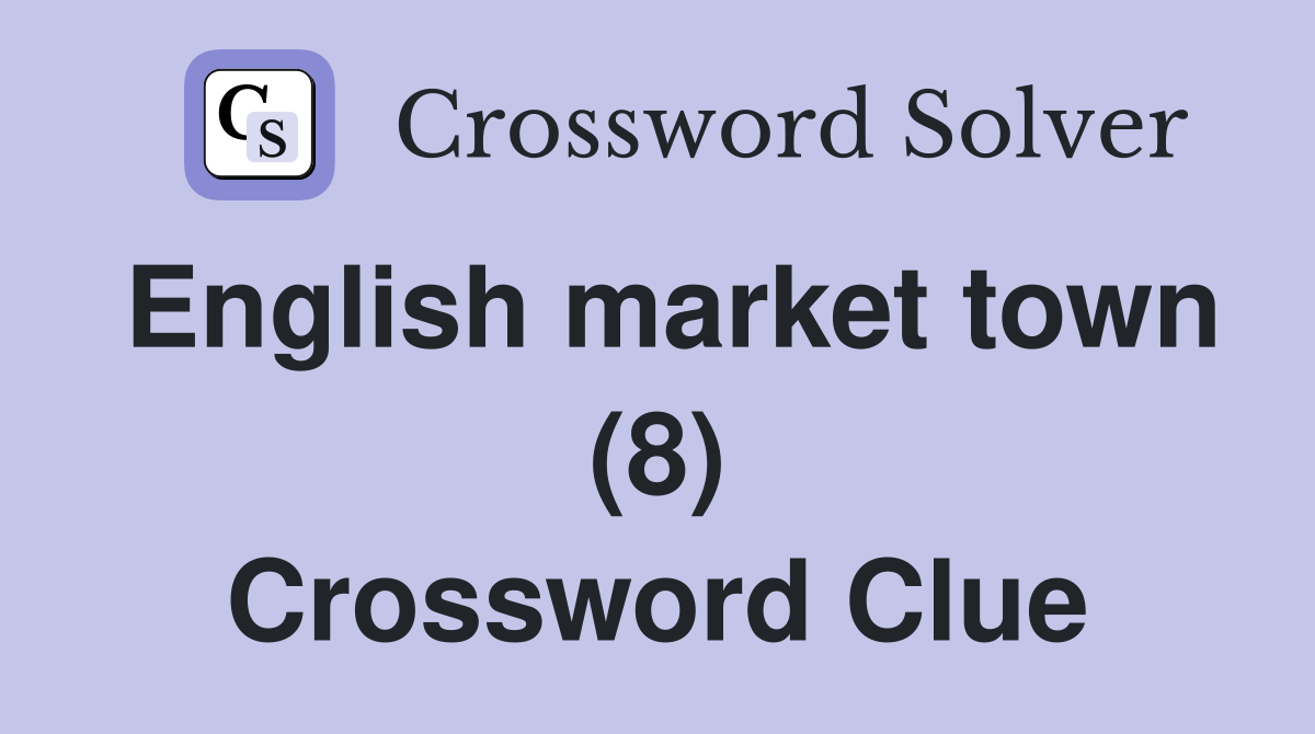 English market town (8) Crossword Clue