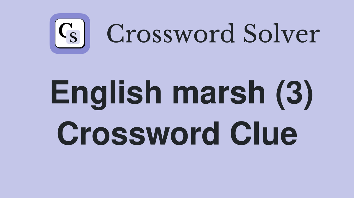 English marsh (3) Crossword Clue