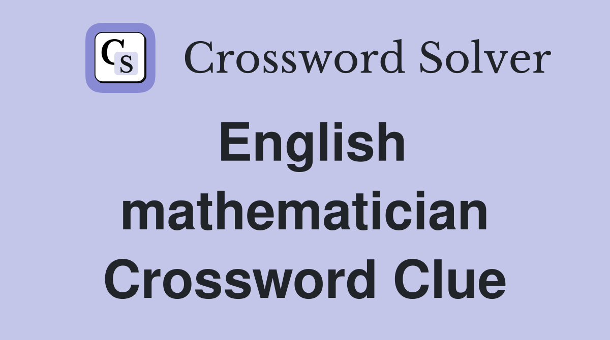 English mathematician Crossword Clue
