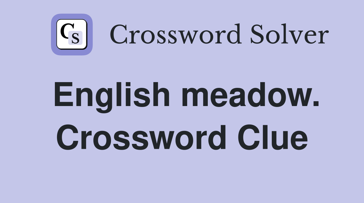 English meadow. Crossword Clue