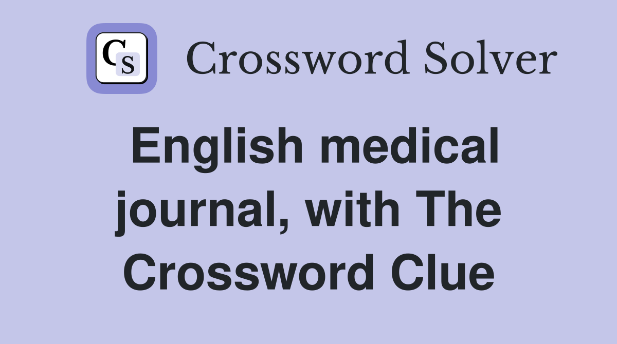 English medical journal, with The Crossword Clue